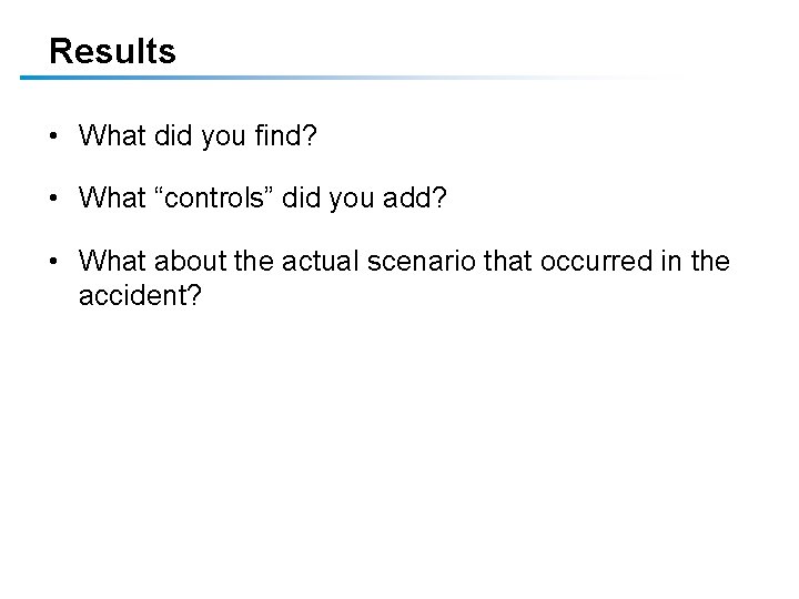 Results • What did you find? • What “controls” did you add? • What Results • What did you find? • What “controls” did you add? • What