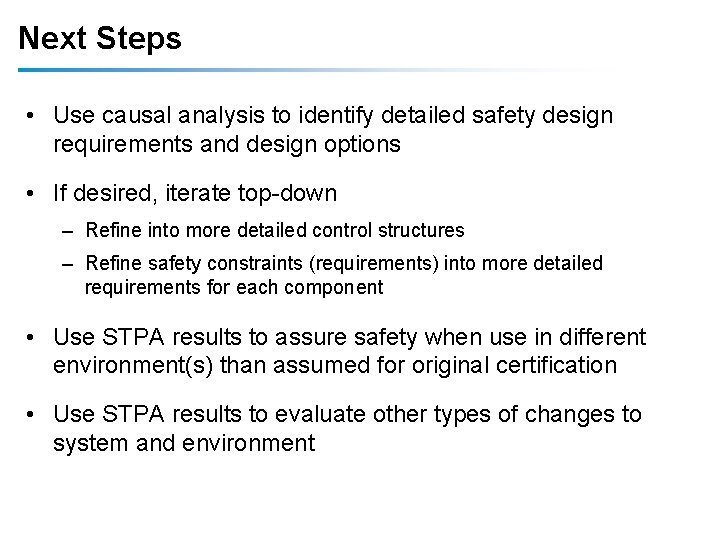 Next Steps • Use causal analysis to identify detailed safety design requirements and design Next Steps • Use causal analysis to identify detailed safety design requirements and design