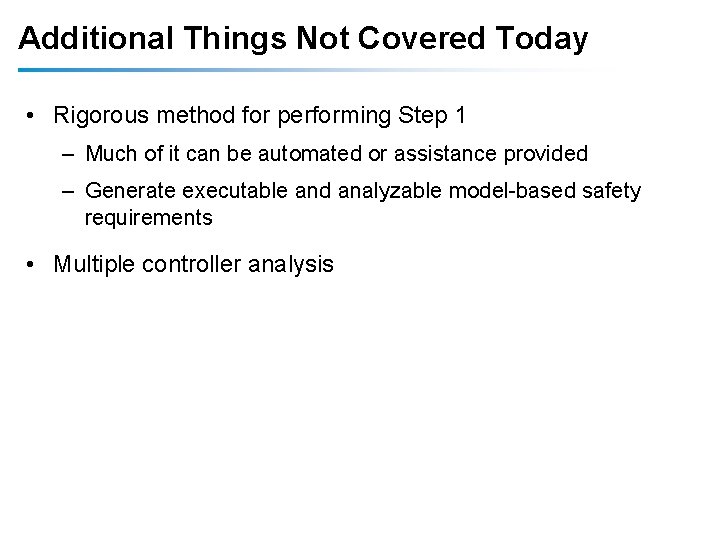 Additional Things Not Covered Today • Rigorous method for performing Step 1 – Much Additional Things Not Covered Today • Rigorous method for performing Step 1 – Much