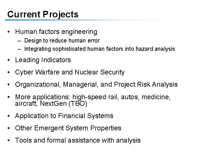 Current Projects • Human factors engineering – Design to reduce human error – Integrating Current Projects • Human factors engineering – Design to reduce human error – Integrating