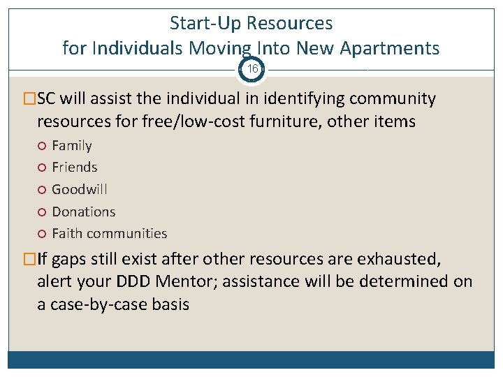 Start-Up Resources for Individuals Moving Into New Apartments 16 �SC will assist the individual