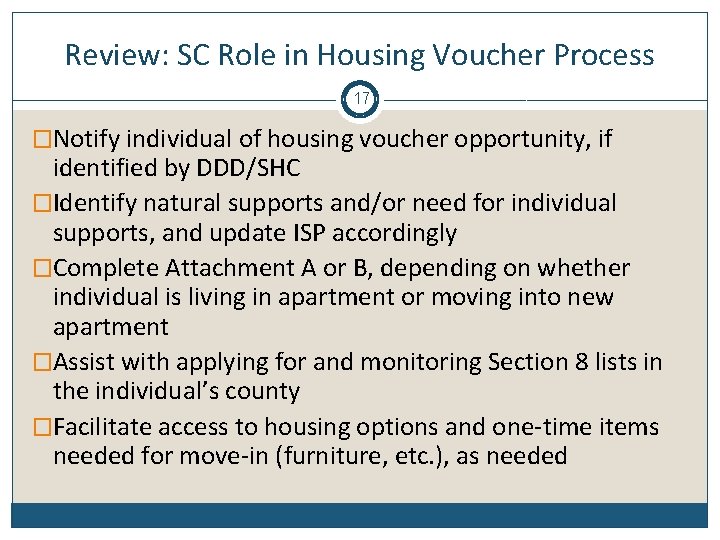 Review: SC Role in Housing Voucher Process 17 �Notify individual of housing voucher opportunity,