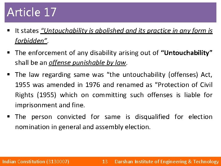 Article 17 § It states “Untouchability is abolished and its practice in any form
