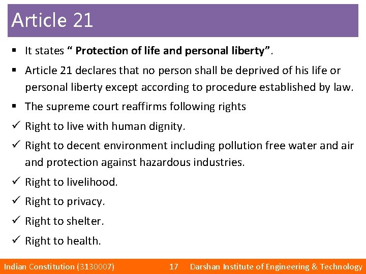 Article 21 § It states “ Protection of life and personal liberty”. § Article