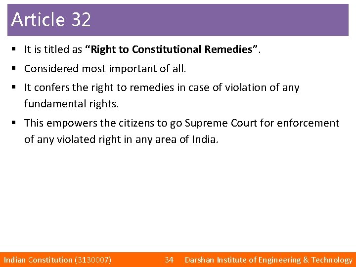 Article 32 § It is titled as “Right to Constitutional Remedies”. § Considered most