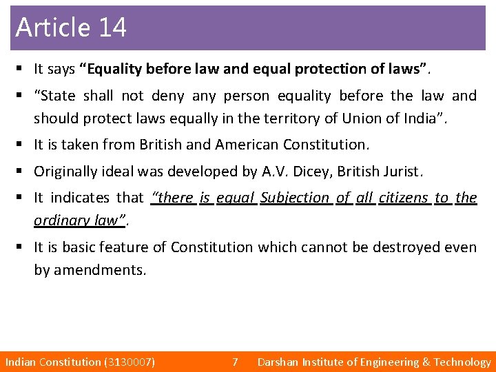 Article 14 § It says “Equality before law and equal protection of laws”. §