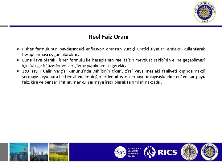 Reel Faiz Oranı Ø Fisher formülünün paydasındaki enflasyon oranının yurtiçi üretici fiyatları endeksi kullanılarak