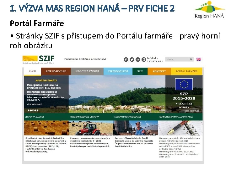 1. VÝZVA MAS REGION HANÁ – PRV FICHE 2 Portál Farmáře • Stránky SZIF