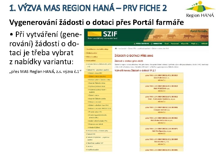 1. VÝZVA MAS REGION HANÁ – PRV FICHE 2 Vygenerování žádosti o dotaci přes