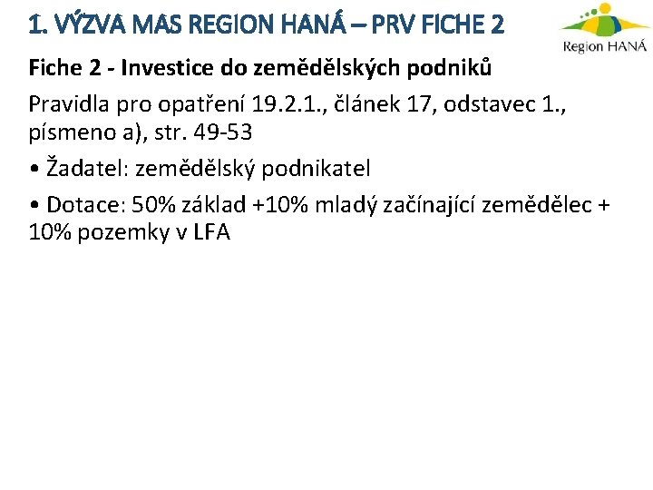 1. VÝZVA MAS REGION HANÁ – PRV FICHE 2 Fiche 2 - Investice do