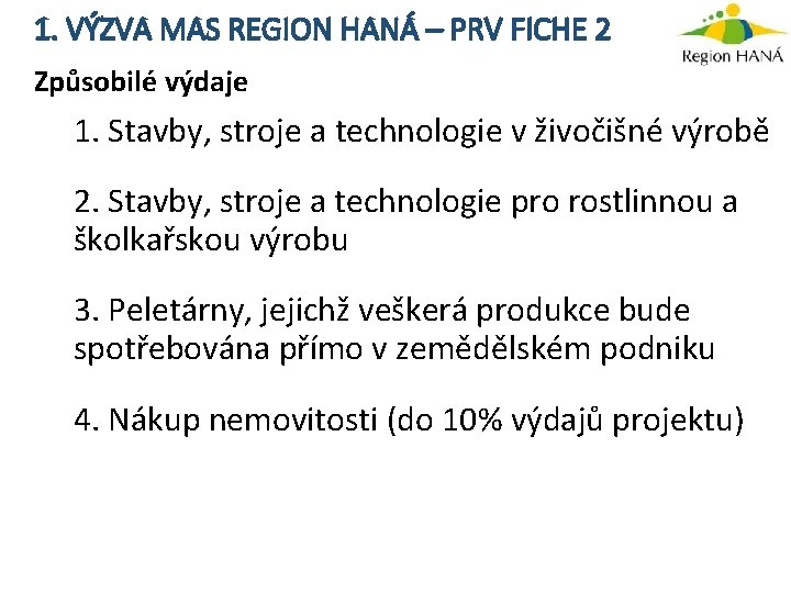 1. VÝZVA MAS REGION HANÁ – PRV FICHE 2 Způsobilé výdaje 1. Stavby, stroje