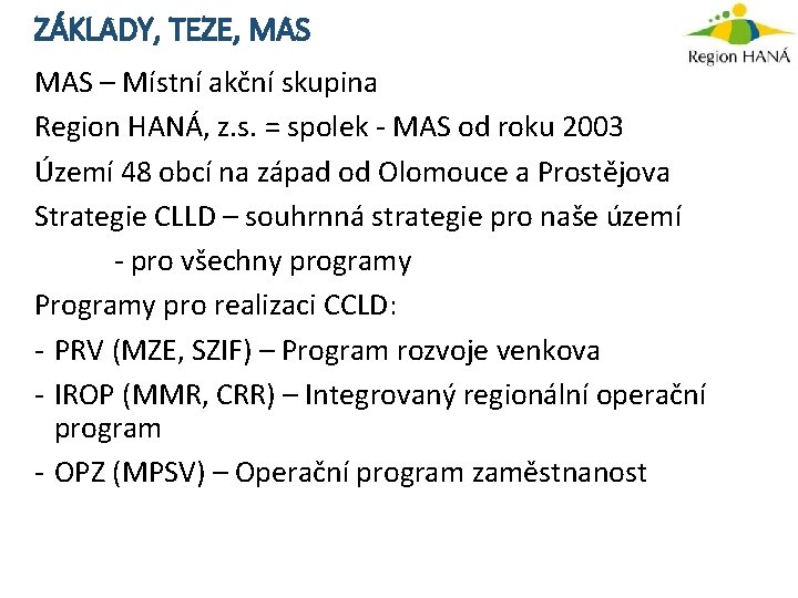 ZÁKLADY, TEZE, MAS – Místní akční skupina Region HANÁ, z. s. = spolek -