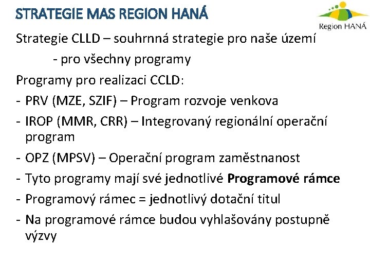 STRATEGIE MAS REGION HANÁ Strategie CLLD – souhrnná strategie pro naše území - pro