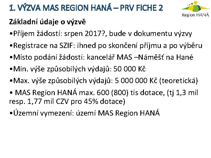 1. VÝZVA MAS REGION HANÁ – PRV FICHE 2 Základní údaje o výzvě •