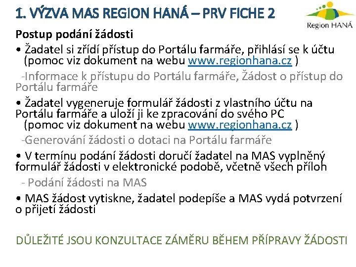 1. VÝZVA MAS REGION HANÁ – PRV FICHE 2 Postup podání žádosti • Žadatel