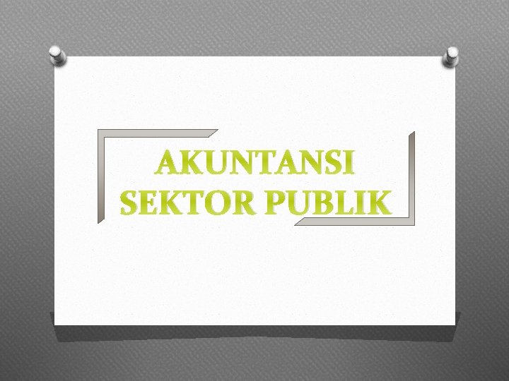 AKUNTANSI SEKTOR PUBLIK 