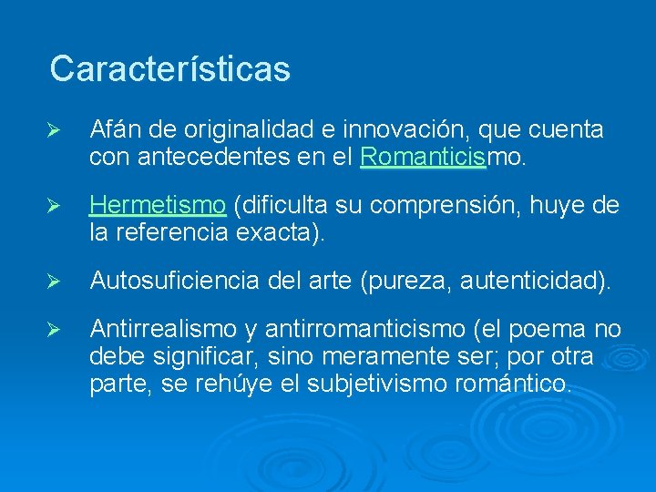 Características Ø Afán de originalidad e innovación, que cuenta con antecedentes en el Romanticismo.