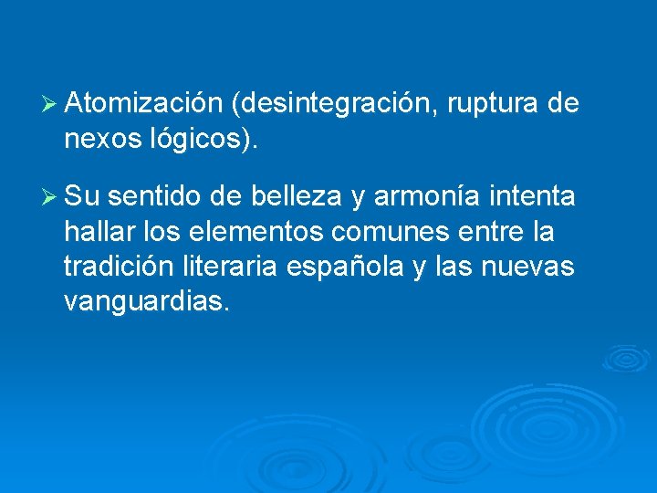 Ø Atomización (desintegración, ruptura de nexos lógicos). Ø Su sentido de belleza y armonía