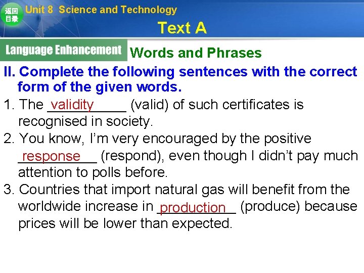 返回 目录 Unit 8 Science and Technology Text A Words and Phrases II. Complete 返回 目录 Unit 8 Science and Technology Text A Words and Phrases II. Complete