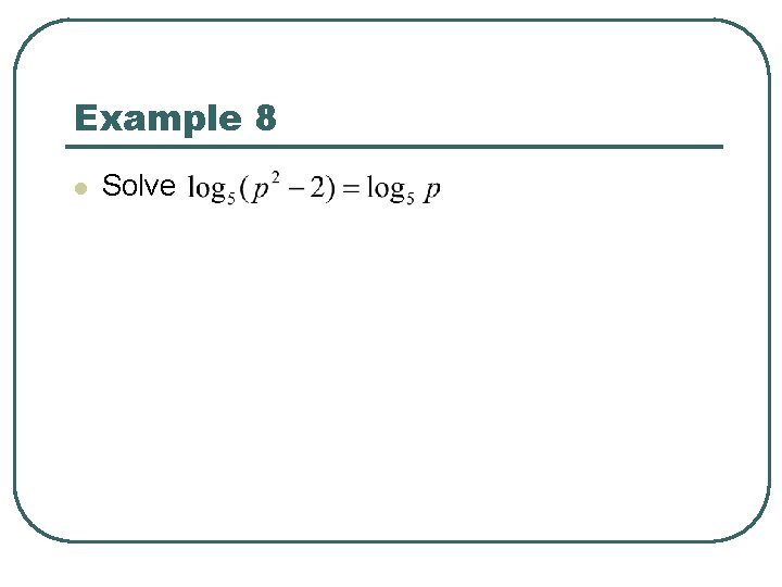 Example 8 l Solve 