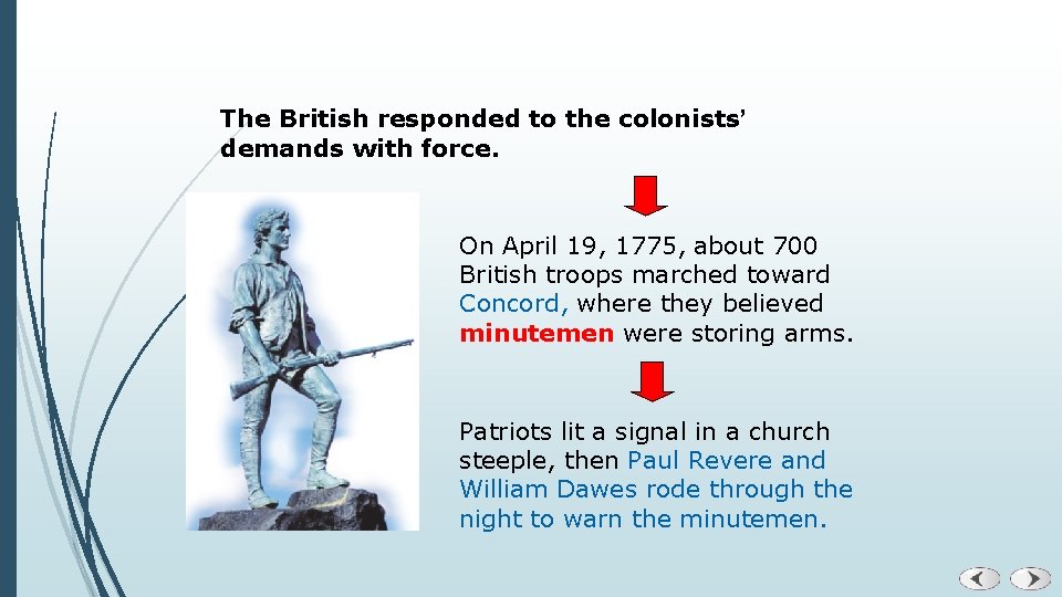 The British responded to the colonists’ demands with force. On April 19, 1775, about