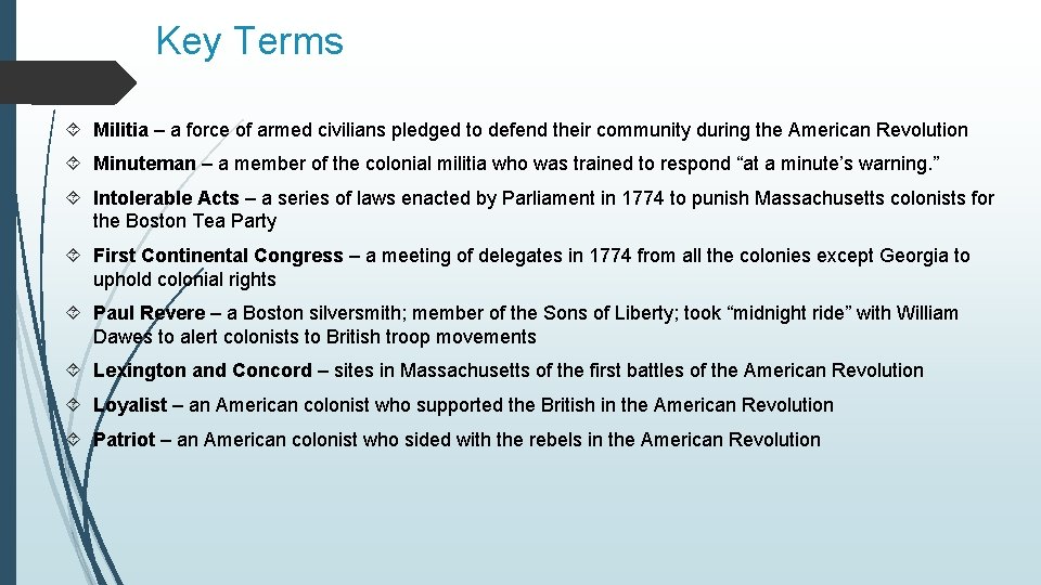 Key Terms Militia – a force of armed civilians pledged to defend their community