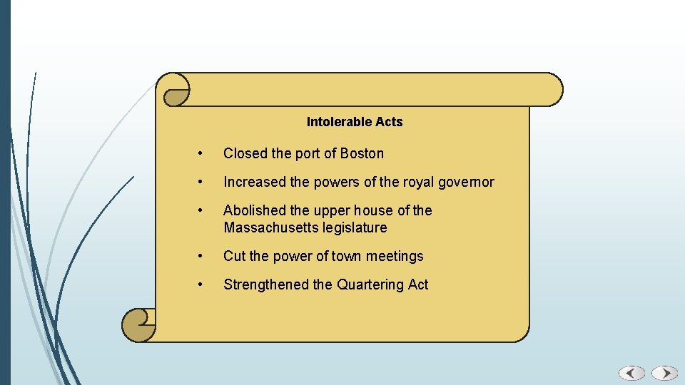 Intolerable Acts • Closed the port of Boston • Increased the powers of the