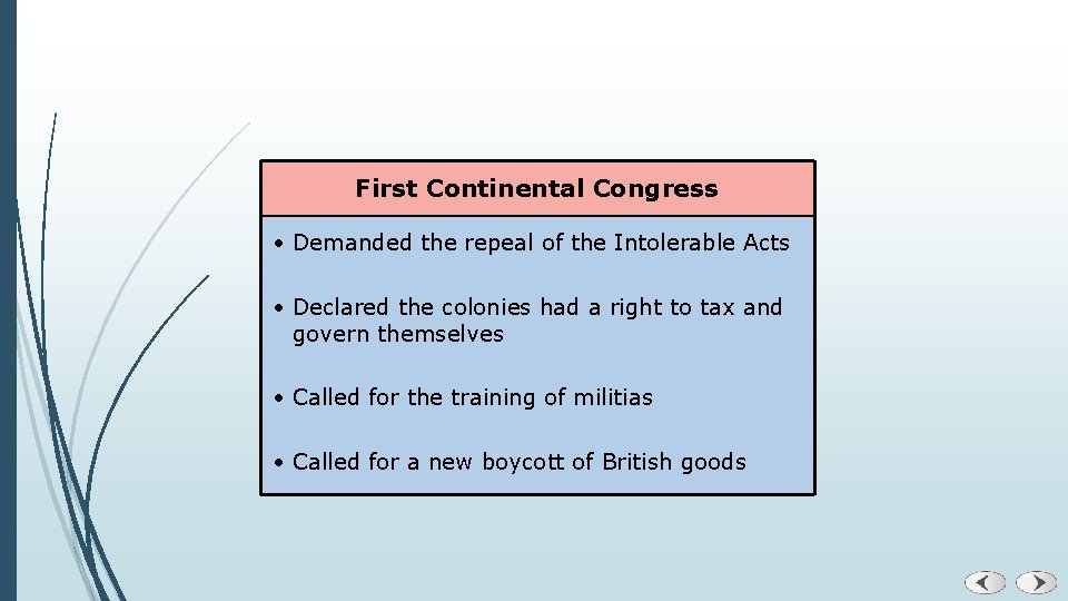 First Continental Congress • Demanded the repeal of the Intolerable Acts • Declared the