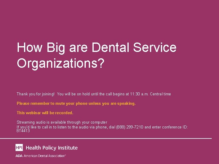 How Big are Dental Service Organizations? Thank you for joining! You will be on