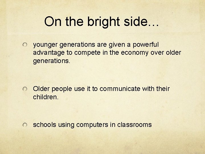 On the bright side… younger generations are given a powerful advantage to compete in On the bright side… younger generations are given a powerful advantage to compete in