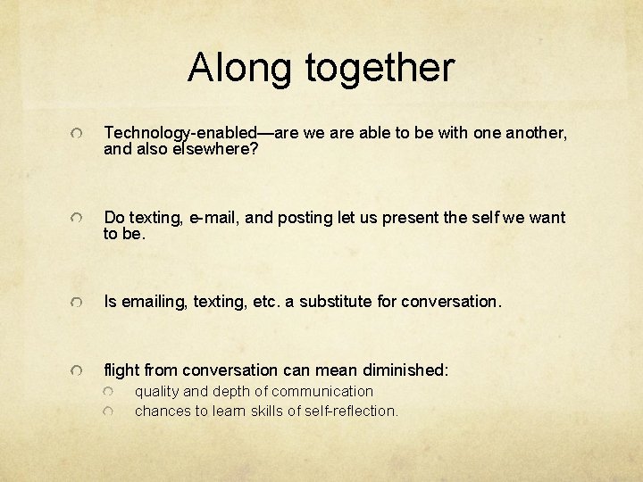 Along together Technology-enabled—are we are able to be with one another, and also elsewhere? Along together Technology-enabled—are we are able to be with one another, and also elsewhere?