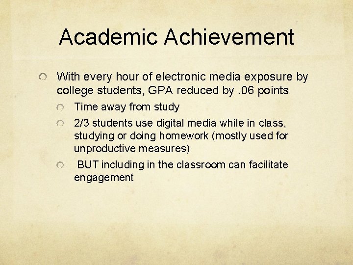 Academic Achievement With every hour of electronic media exposure by college students, GPA reduced Academic Achievement With every hour of electronic media exposure by college students, GPA reduced