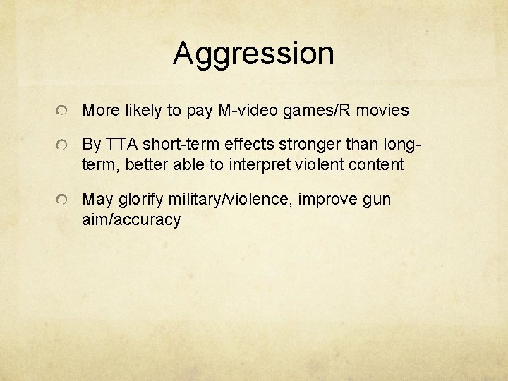 Aggression More likely to pay M-video games/R movies By TTA short-term effects stronger than Aggression More likely to pay M-video games/R movies By TTA short-term effects stronger than