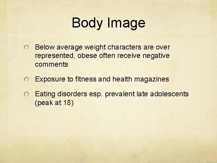 Body Image Below average weight characters are over represented, obese often receive negative comments Body Image Below average weight characters are over represented, obese often receive negative comments