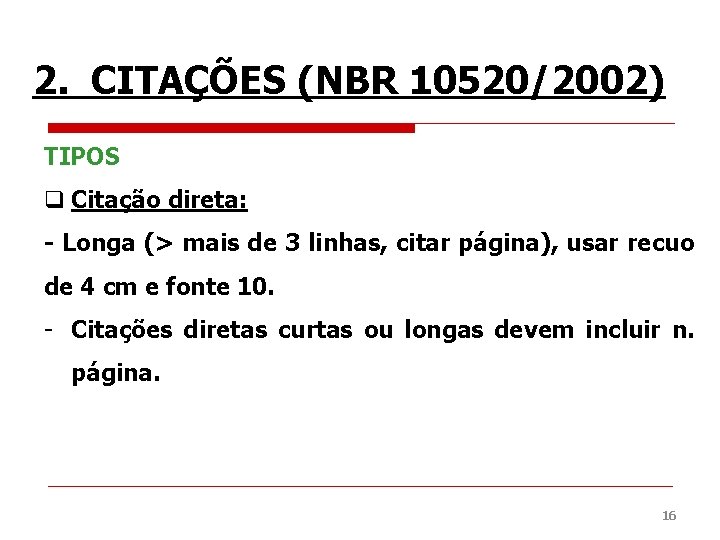 2. CITAÇÕES (NBR 10520/2002) TIPOS q Citação direta: - Longa (> mais de 3