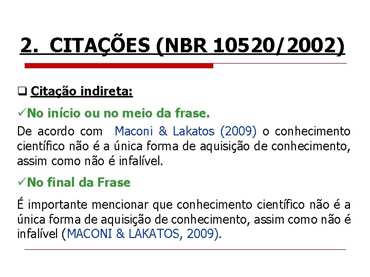 2. CITAÇÕES (NBR 10520/2002) q Citação indireta: üNo início ou no meio da frase.