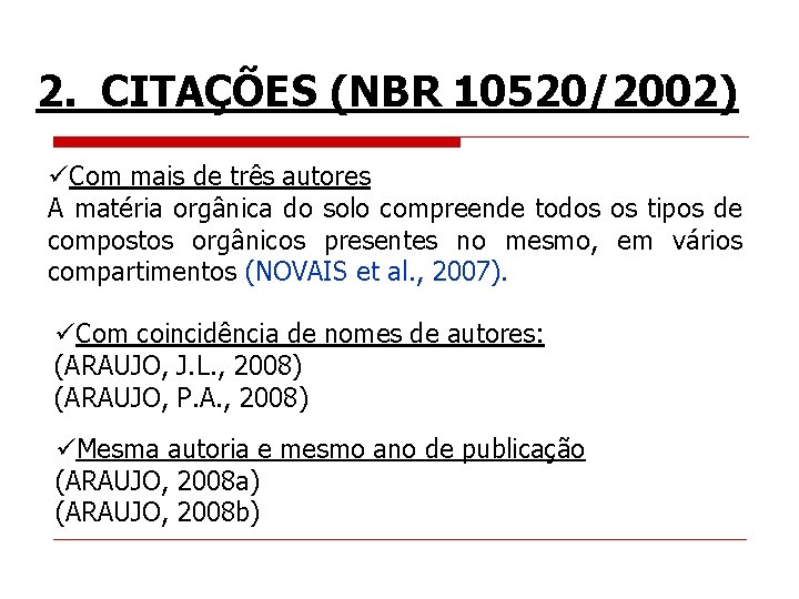 2. CITAÇÕES (NBR 10520/2002) üCom mais de três autores A matéria orgânica do solo