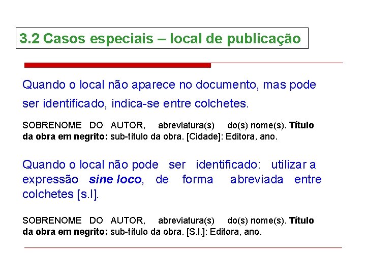 3. 2 Casos especiais – local de publicação Quando o local não aparece no