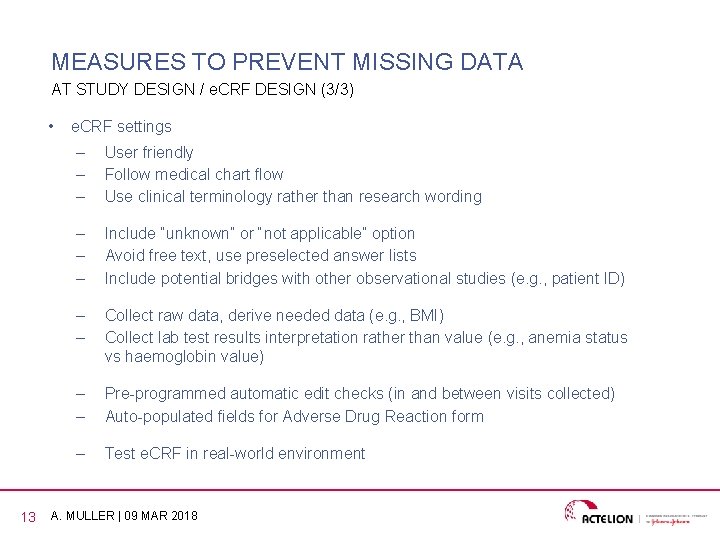 MEASURES TO PREVENT MISSING DATA AT STUDY DESIGN / e. CRF DESIGN (3/3) •