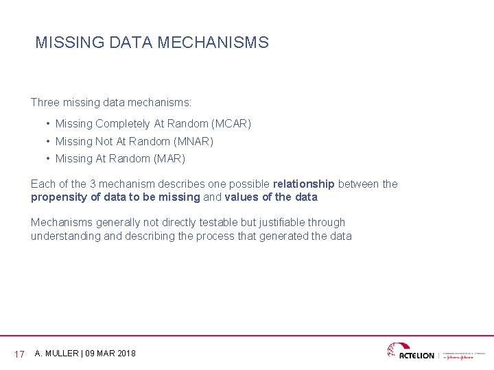 MISSING DATA MECHANISMS Three missing data mechanisms: • Missing Completely At Random (MCAR) •