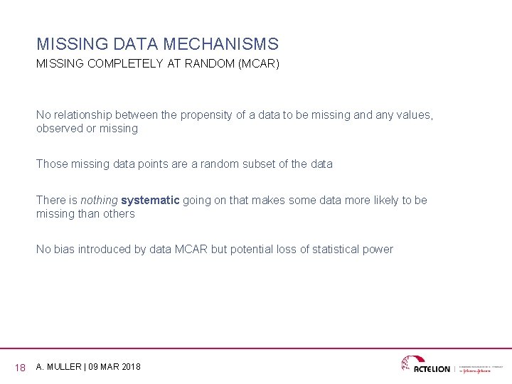 MISSING DATA MECHANISMS MISSING COMPLETELY AT RANDOM (MCAR) No relationship between the propensity of