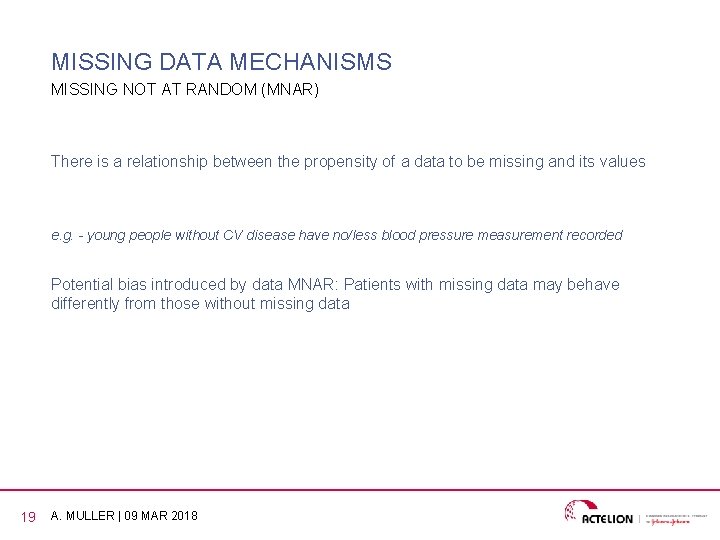 MISSING DATA MECHANISMS MISSING NOT AT RANDOM (MNAR) There is a relationship between the