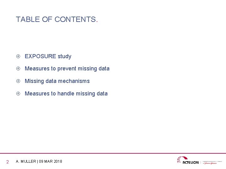 TABLE OF CONTENTS. EXPOSURE study Measures to prevent missing data Missing data mechanisms Measures