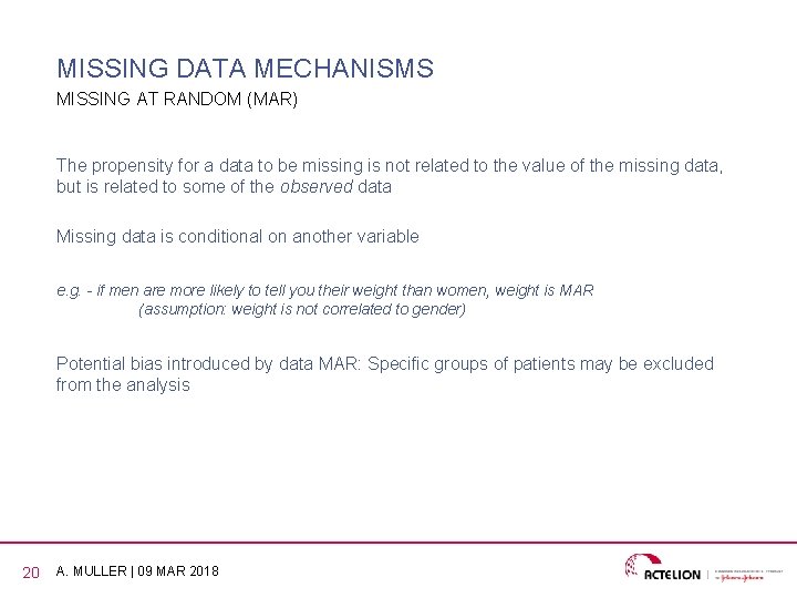 MISSING DATA MECHANISMS MISSING AT RANDOM (MAR) The propensity for a data to be