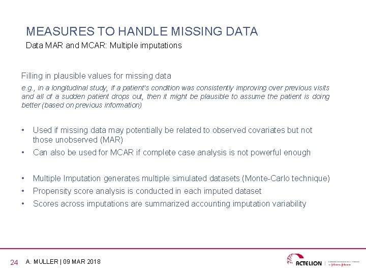 MEASURES TO HANDLE MISSING DATA Data MAR and MCAR: Multiple imputations Filling in plausible