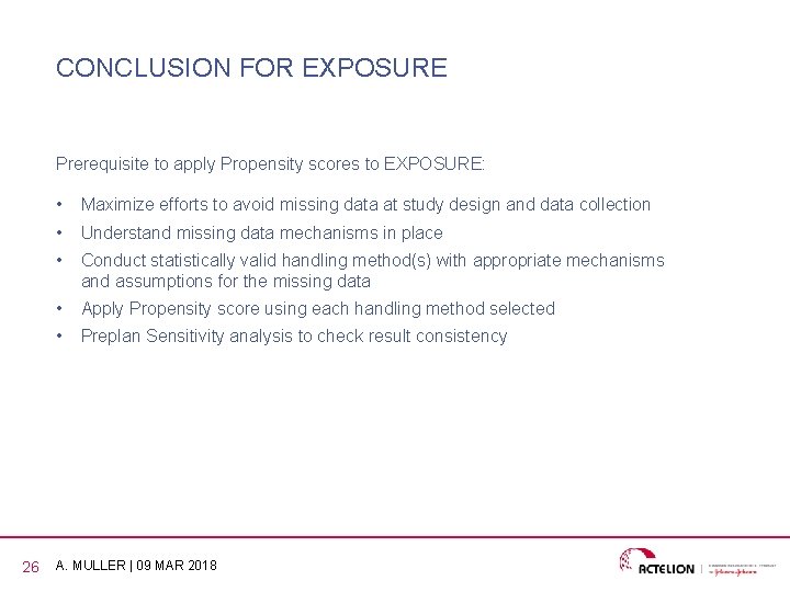 CONCLUSION FOR EXPOSURE Prerequisite to apply Propensity scores to EXPOSURE: 26 • Maximize efforts