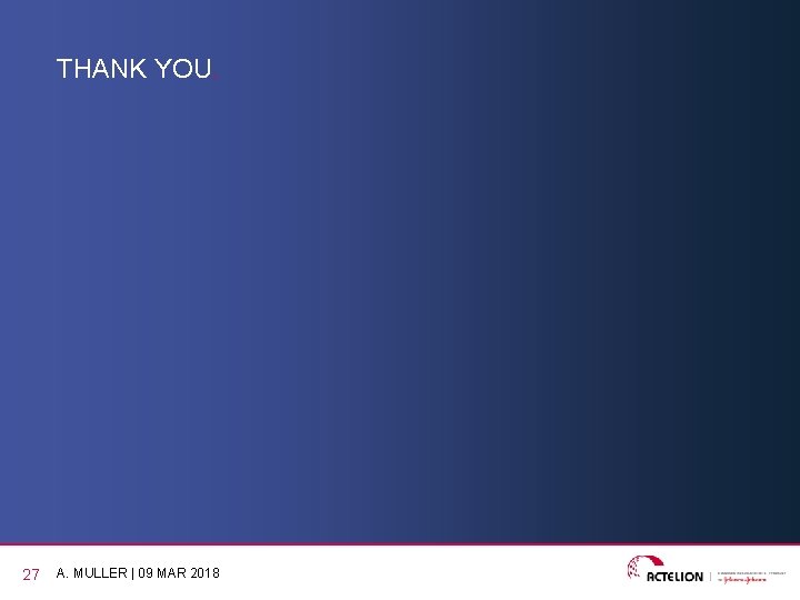 THANK YOU. 27 A. MULLER | 09 MAR 2018 