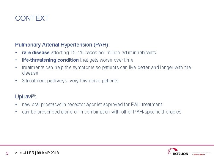 CONTEXT Pulmonary Arterial Hypertension (PAH): • rare disease affecting 15– 26 cases per million