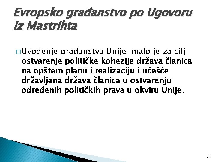 Evropsko građanstvo po Ugovoru iz Mastrihta � Uvođenje građanstva Unije imalo je za cilj