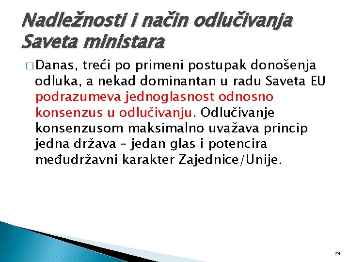 Nadležnosti i način odlučivanja Saveta ministara � Danas, treći po primeni postupak donošenja odluka,